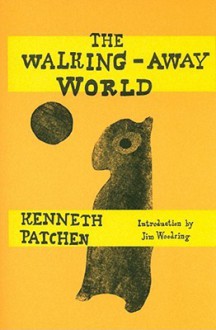 The Walking-Away World - Kenneth Patchen, Jim Woodring