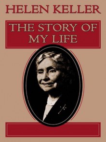 The Story of My Life - Mary Woods, Helen Keller