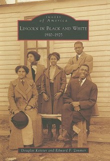 Lincoln in Black and White:: 1910-1925 (Images of America (Arcadia Publishing)) - Douglas Keister