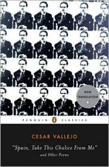 Spain, Take This Chalice from Me and Other Poems - César Vallejo, César Vallejo, Ilan Stavans, Margaret Sayers Peden