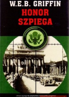 Honor szpiega. Tom III cyklu Więzy honoru - W.E.B. Griffin