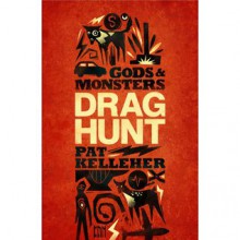 Gods and Monsters: Drag Hunt - Pat Kelleher