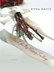 So Much for My Happy Ending - Kyra Davis