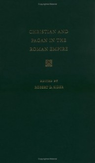 Christian and Pagan in the Roman Empire: The Witness of Tertullian - Robert D. Sider