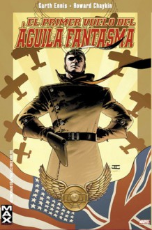 El primer vuelo del Águila fantasma - Garth Ennis, Howard Chaykin