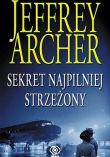 Sekret najpilniej strzeżony - Jeffrey Archer