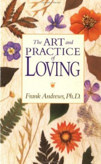 The Art and Practice of Loving - Frank Andrews