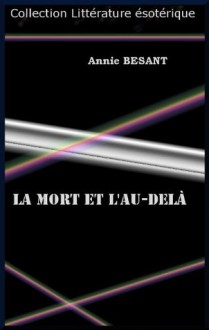 LA MORT ET L'AU-DELÀ (French Edition) - Annie Besant