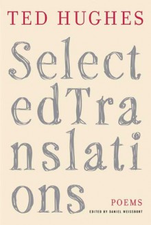 Selected Translations - Ted Hughes, Daniel Weissbort