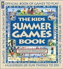 The Kids Summer Games Book: Official Book of Games to Play - Jane Drake, Ann Love