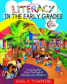 Literacy in the Early Grades: A Successful Start for PreK-4 Readers and Writers (3rd Edition) - Gail E. Tompkins