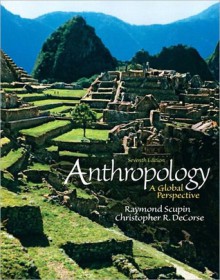 Anthropology: A Global Perspective (NOOK Study eTextbook) - Raymond Scupin, Christopher R. DeCorse