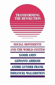 Transforming the Revolution - Immanuel Wallerstein