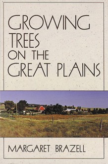 Growing Trees on the Great Plains - Phillip Bradley Smith, Phillip Bradley Smith, Alta Smith