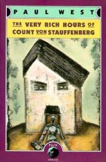 The Very Rich Hours of Count von Stauffenberg - Paul West