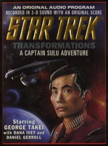 Transformations (Star Trek) - Dave Stern, George Takei, Daniel Gerroll, Dana Ivey