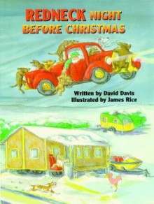 Redneck Night Before Christmas (The Night Before Christmas Series) - David Davis, Clement C. Moore, James Rice