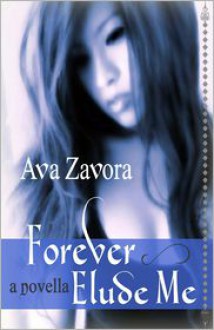 Forever Elude Me - Ava Zavora