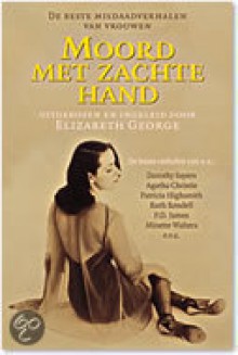 Moord met zachte hand; de beste misdaadverhalen van vrouwen - Elizabeth George