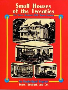 Small Houses of the Twenties: The Sears, Roebuck 1926 House Catalog - Sears, Roebuck and Co.