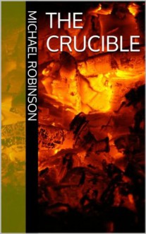 The Crucible - Michael Robinson