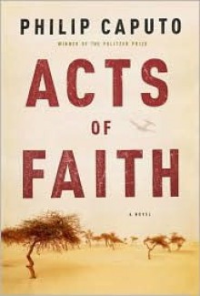 Acts of Faith - Philip Caputo