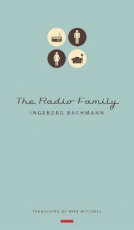 The Radio Family - Ingeborg Bachmann, Mike Mitchell, Joseph McVeigh