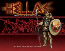 Hellas: Worlds Of Sun And Stone - Michael L. Fiegel, Jerry D. Grayson, Daniel Garcia, Jake Richmond, Jennifer Schoonover, Nathan Rosario, Grace D. Palmer, Chris Waller, Bradley Bleeker, Renee Grayson, Brandon Leach, Clea Grayson, Rick Hershey, Joe Slucher