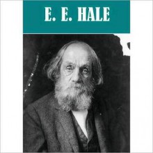 Essential Edward Everett Hale (6 works) - Edward Everett Hale