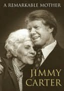 A Remarkable Mother - Jimmy Carter