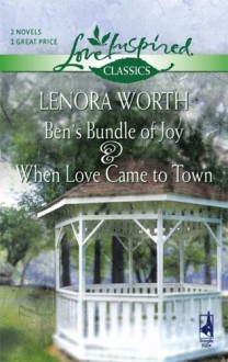 Ben's Bundle of Joy & When Love Came to Town - Lenora Worth