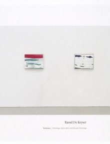 Terminus: Drawings (1979-1982) and Recent Paintings - Raoul De Keyser