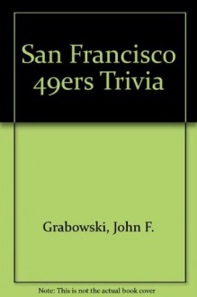 San Francisco 49ers trivia - John F. Grabowski