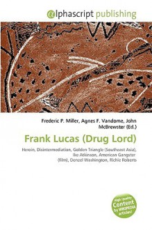 Frank Lucas (Drug Lord) - Agnes F. Vandome, John McBrewster, Sam B Miller II