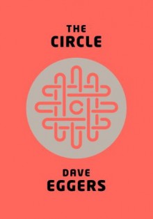 The Circle - Dave Eggers