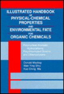 Illustrated Handbook of Physical-Chemical Properties and Environmental Fate for Organic Chemicals, Volume II - Donald Mackay, Kuo-Ching Ma, Wan Ying Shiu