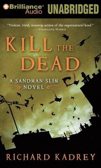 Kill the Dead - Richard Kadrey