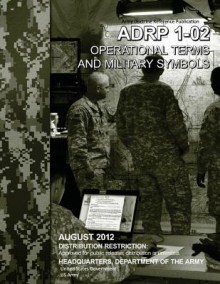 Army Doctrine Reference Publication Adp 1-02 Operational Terms and Military Symbols August 2012 - United States Government Us Army