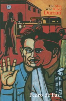 The Man Who Killed Durruti - Pedro De Paz, Stuart Christie