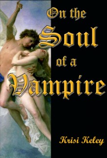 On the Soul of a Vampire - Krisi Keley