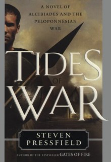 Tides of War: A Novel of Alcibiades and the Peloponnesian War - Steven Pressfield