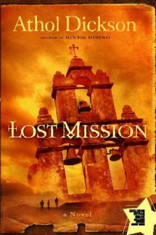 Lost Mission: A Novel - Athol Dickson
