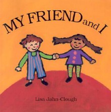 My Friend and I - Lisa Jahn-Clough