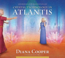 Crystal Technology in Atlantis - Diana Cooper, Andrew Brel