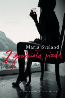 Zgorzkniała pizda - Maria Sveland