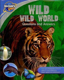 Wild Wild World: Questions and Answers (Discovery Kids) - Anita Ganeri, Clare Oliver, Denny Robson, Gerald Legg