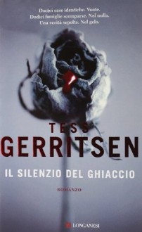 Il silenzio del ghiaccio - Adria Tissoni, Tess Gerritsen