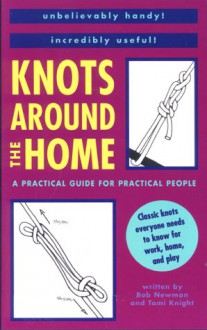 Knots Around the Home - Bob Newman, Tami Knight