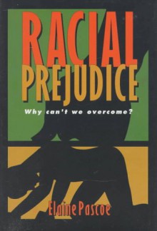 Racial Prejudice: Why Can't We Overcome? - Elaine Pascoe