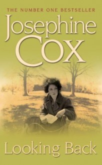 Looking Back - Josephine Cox